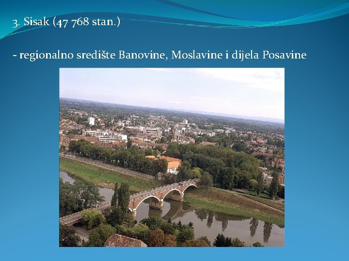 3. Sisak (47 768 stan. ) - regionalno središte Banovine, Moslavine i dijela Posavine