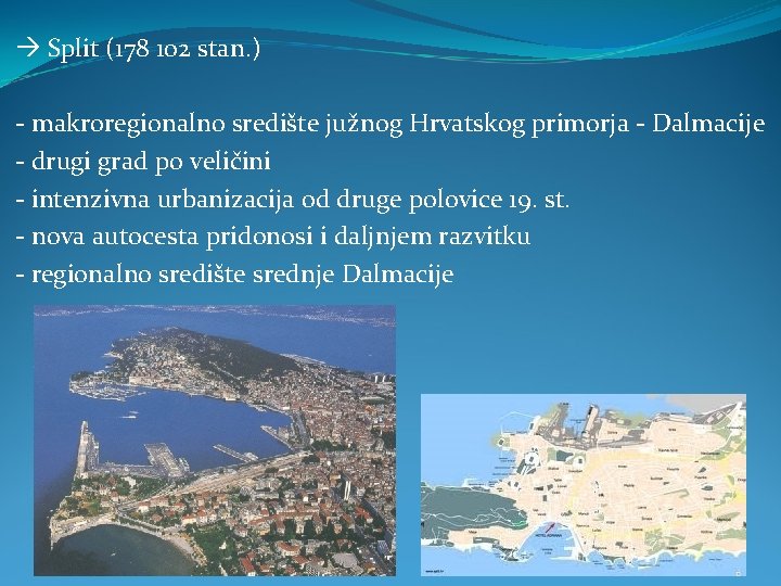  Split (178 102 stan. ) - makroregionalno središte južnog Hrvatskog primorja - Dalmacije