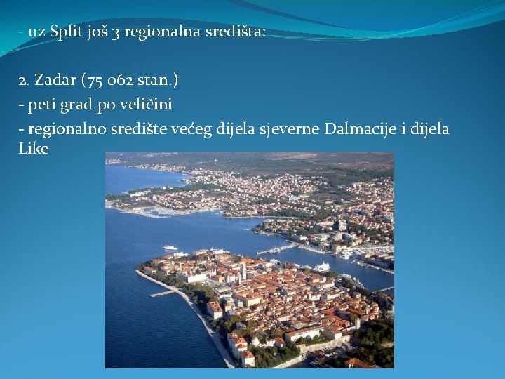 - uz Split još 3 regionalna središta: 2. Zadar (75 062 stan. ) -