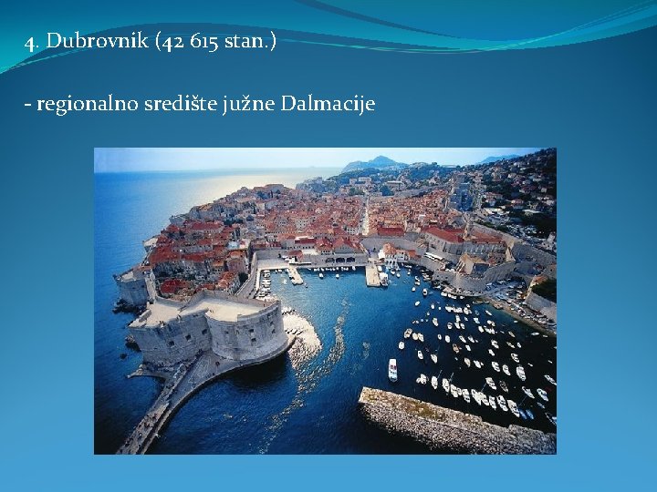 4. Dubrovnik (42 615 stan. ) - regionalno središte južne Dalmacije 