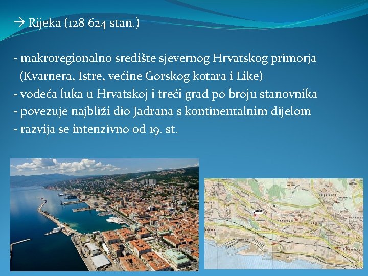  Rijeka (128 624 stan. ) - makroregionalno središte sjevernog Hrvatskog primorja (Kvarnera, Istre,