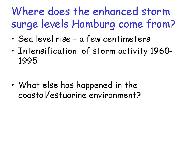 Where does the enhanced storm surge levels Hamburg come from? • Sea level rise