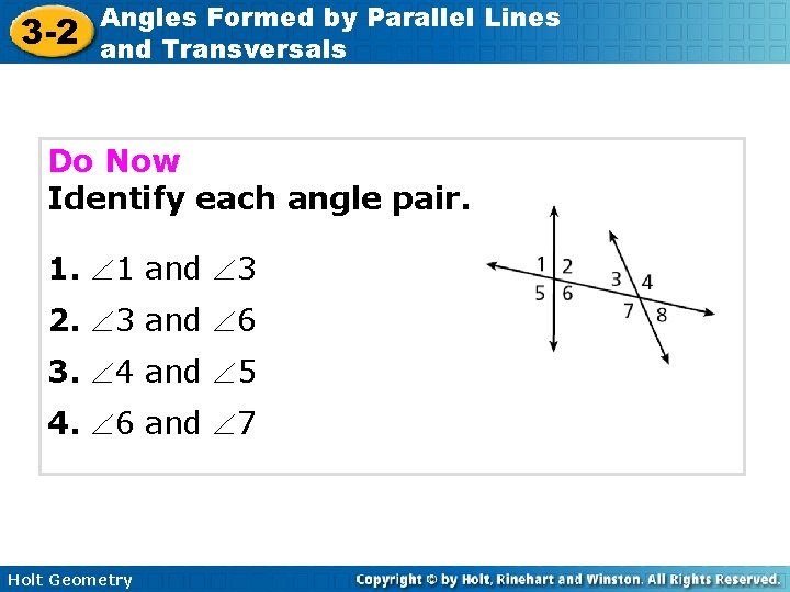3 -2 Angles Formed by Parallel Lines and Transversals Do Now Identify each angle 3 -2 Angles Formed by Parallel Lines and Transversals Do Now Identify each angle