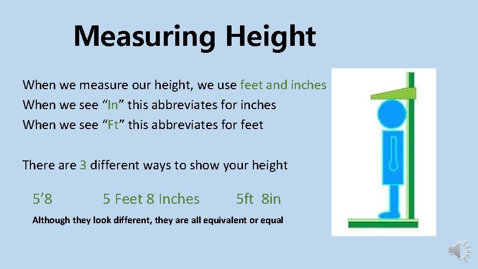 Measuring Height When we measure our height, we use feet and inches When we