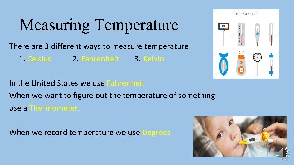 Measuring Temperature There are 3 different ways to measure temperature 1. Celsius 2. Fahrenheit