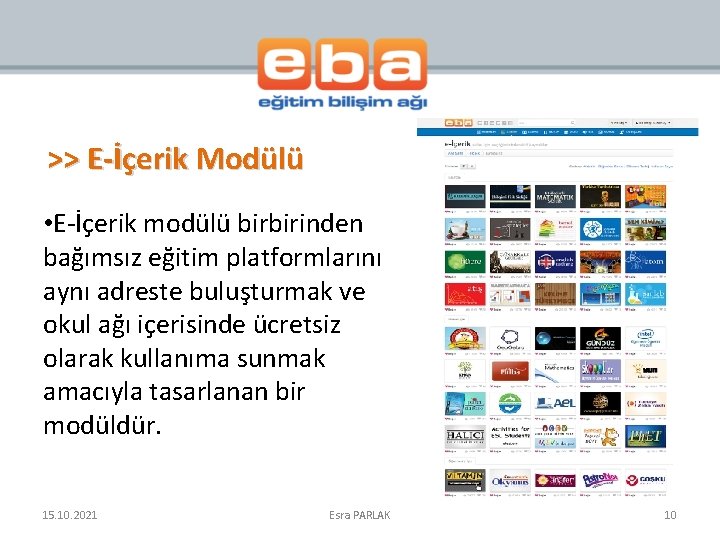 >> E-İçerik Modülü • E-İçerik modülü birbirinden bağımsız eğitim platformlarını aynı adreste buluşturmak ve