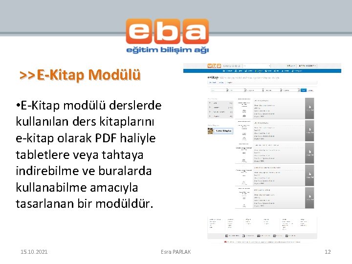 >> E-Kitap Modülü • E-Kitap modülü derslerde kullanılan ders kitaplarını e-kitap olarak PDF haliyle