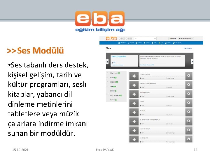 >> Ses Modülü • Ses tabanlı ders destek, kişisel gelişim, tarih ve kültür programları,