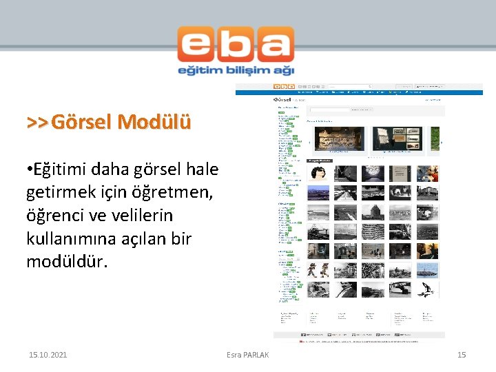 >> Görsel Modülü • Eğitimi daha görsel hale getirmek için öğretmen, öğrenci ve velilerin