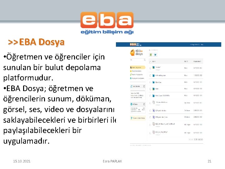 >> EBA Dosya • Öğretmen ve öğrenciler için sunulan bir bulut depolama platformudur. •