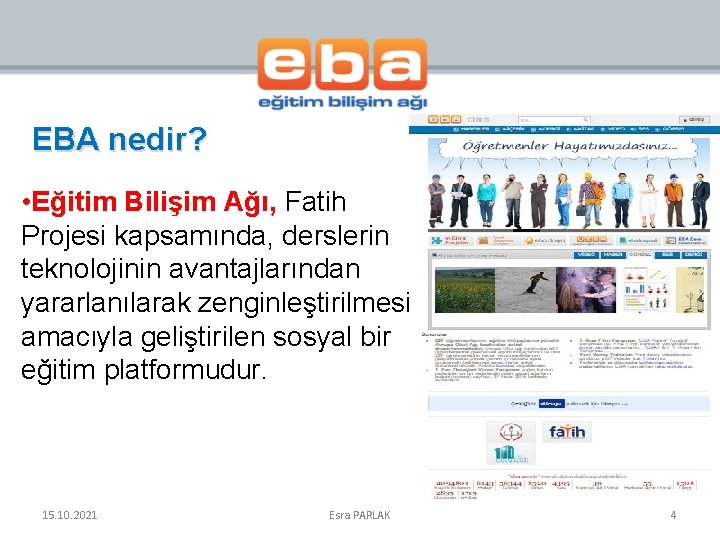 EBA nedir? • Eğitim Bilişim Ağı, Fatih Projesi kapsamında, derslerin teknolojinin avantajlarından yararlanılarak zenginleştirilmesi