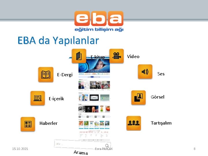 EBA da Yapılanlar E-kitap Ses E-Dergi Görsel E-içerik Tartışalım Haberler 15. 10. 2021 Video