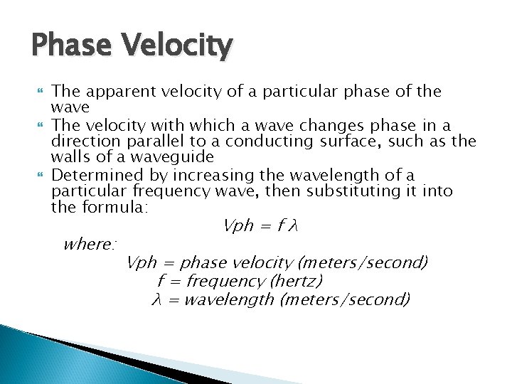 Phase Velocity The apparent velocity of a particular phase of the wave The velocity