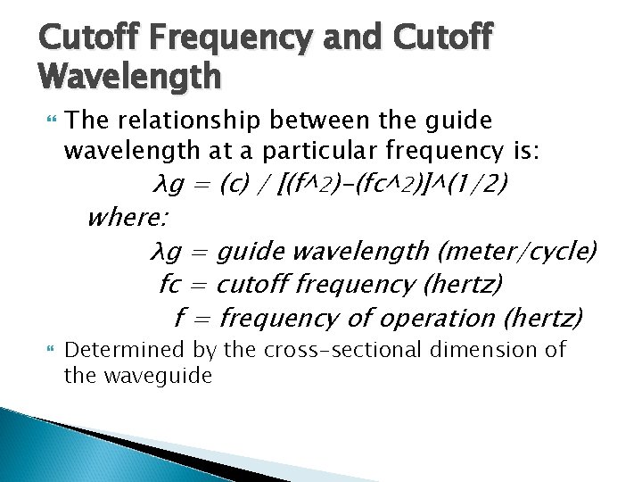 Cutoff Frequency and Cutoff Wavelength The relationship between the guide wavelength at a particular