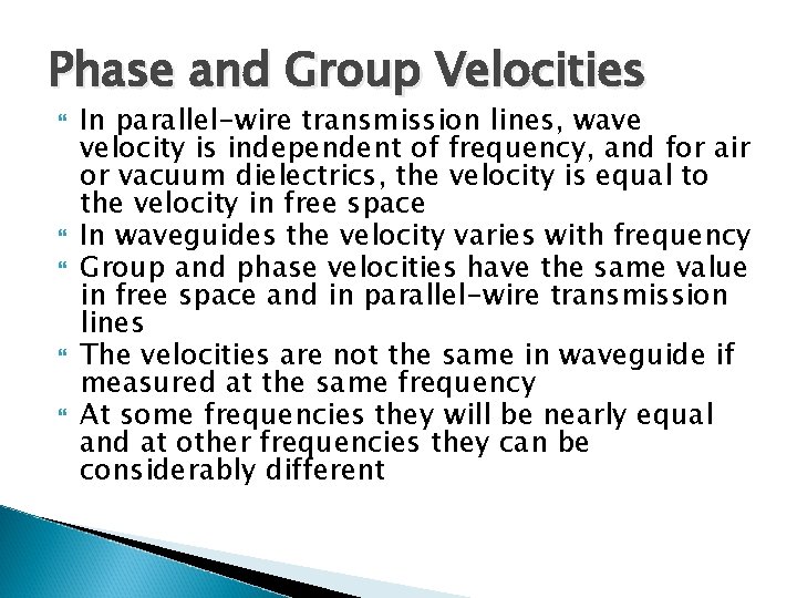 Phase and Group Velocities In parallel-wire transmission lines, wave velocity is independent of frequency,