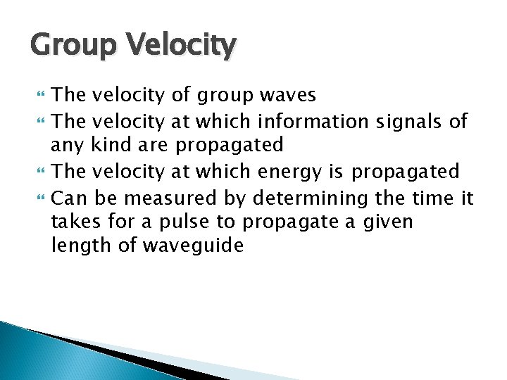 Group Velocity The velocity of group waves The velocity at which information signals of