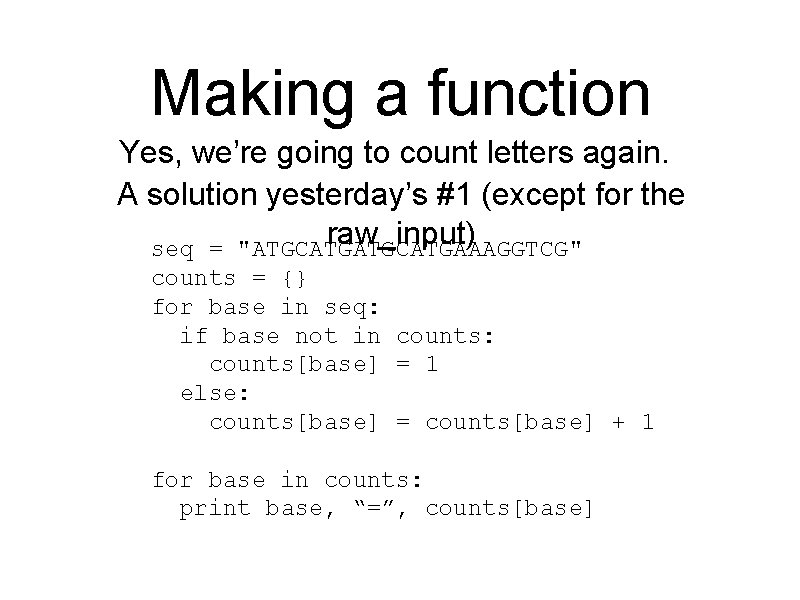 Making a function Yes, we’re going to count letters again. A solution yesterday’s #1