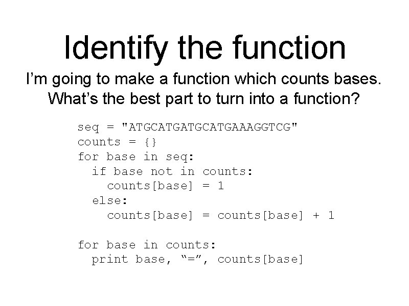 Identify the function I’m going to make a function which counts bases. What’s the