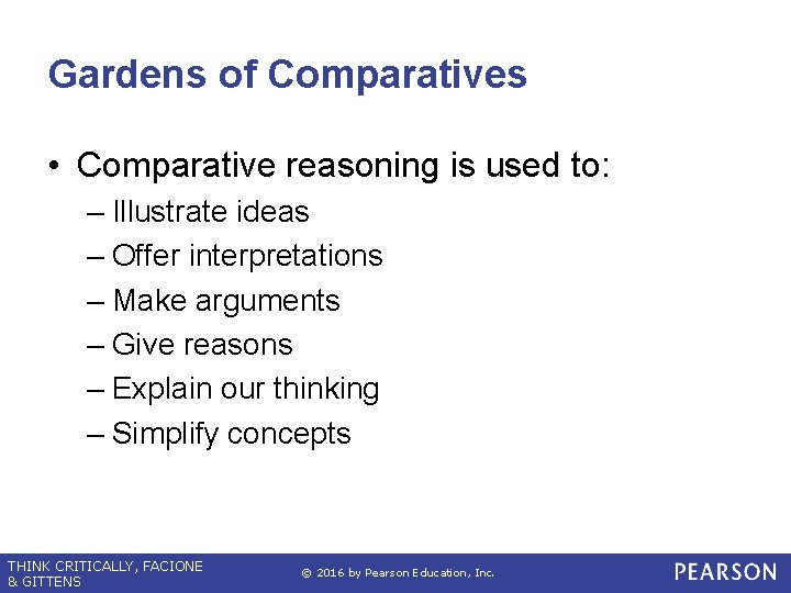 Gardens of Comparatives • Comparative reasoning is used to: – Illustrate ideas – Offer
