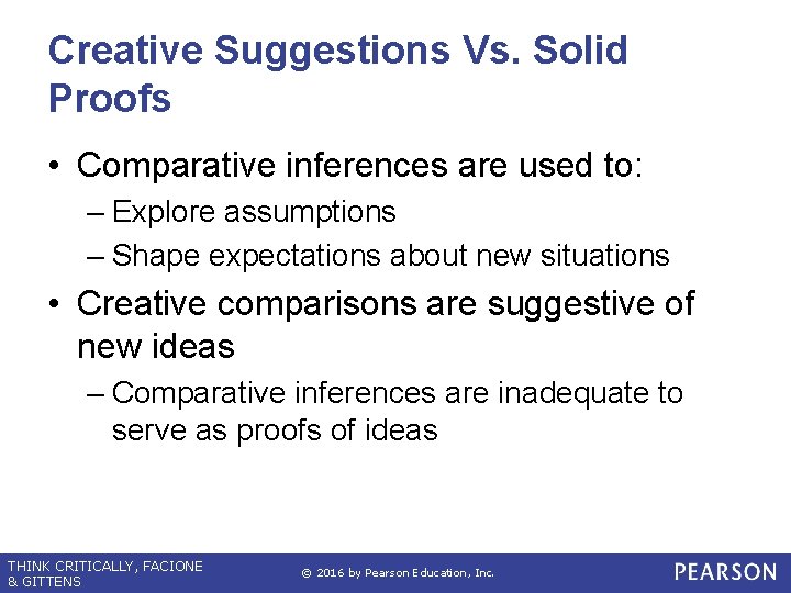 Creative Suggestions Vs. Solid Proofs • Comparative inferences are used to: – Explore assumptions