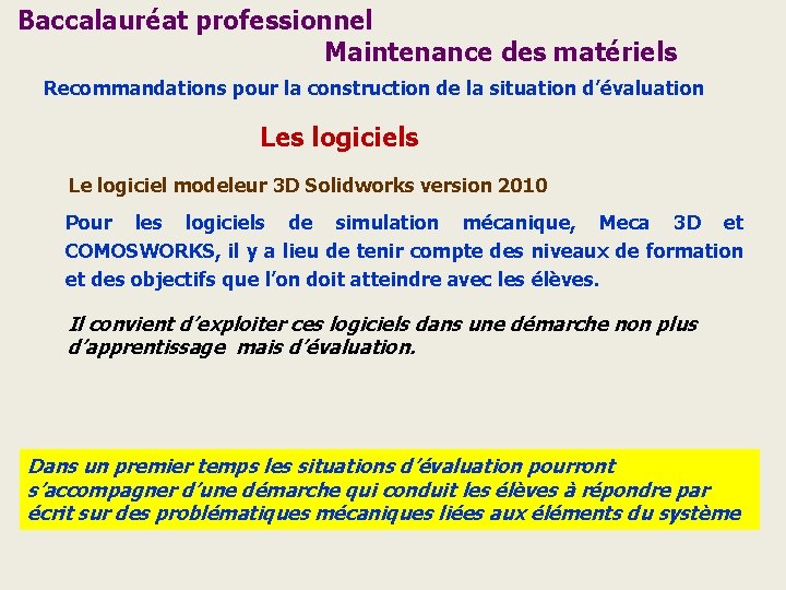 Baccalauréat professionnel Maintenance des matériels Recommandations pour la construction de la situation d’évaluation Les