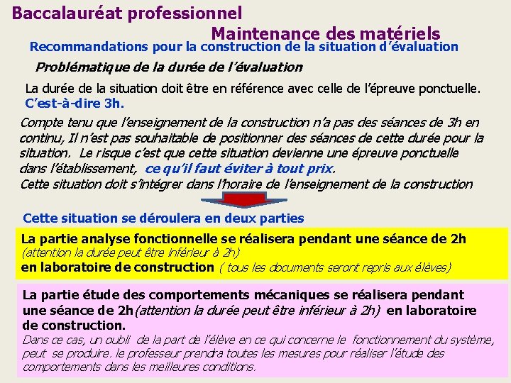 Baccalauréat professionnel Maintenance des matériels Recommandations pour la construction de la situation d’évaluation Problématique