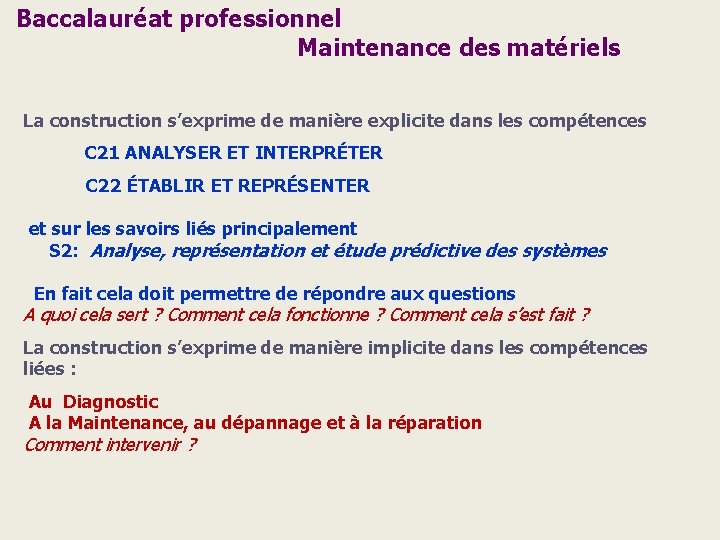 Baccalauréat professionnel Maintenance des matériels La construction s’exprime de manière explicite dans les compétences