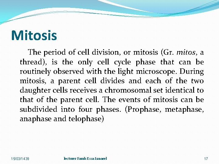 Mitosis The period of cell division, or mitosis (Gr. mitos, a thread), is the
