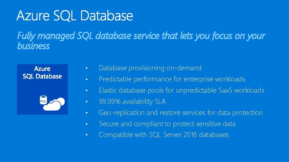 Fully managed SQL database service that lets you focus on your business SQL •