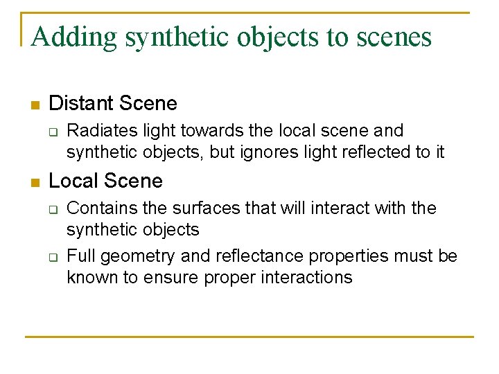 Adding synthetic objects to scenes n Distant Scene q n Radiates light towards the