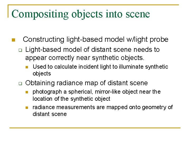 Compositing objects into scene Constructing light-based model w/light probe n q Light-based model of