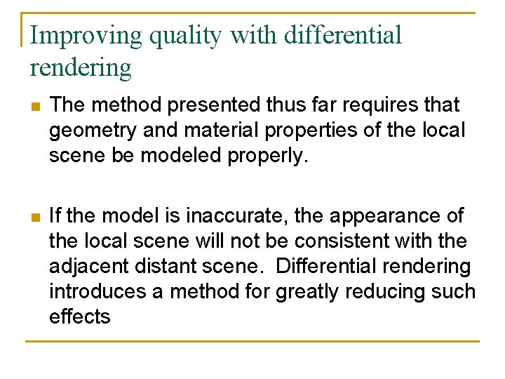 Improving quality with differential rendering n The method presented thus far requires that geometry