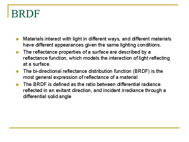 BRDF n n Materials interact with light in different ways, and different materials have
