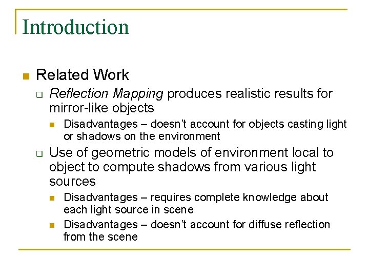 Introduction n Related Work q Reflection Mapping produces realistic results for mirror-like objects n
