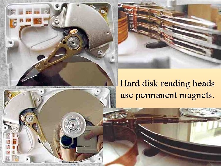 Hard disk reading heads use permanent magnets. 