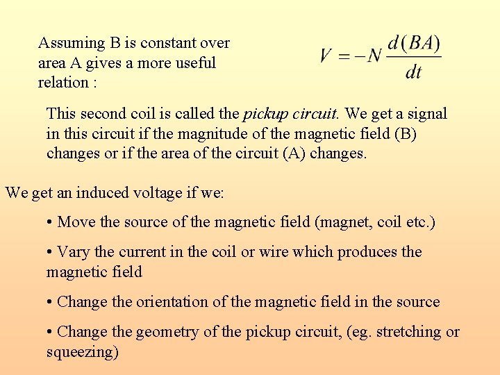 Assuming B is constant over area A gives a more useful relation : This