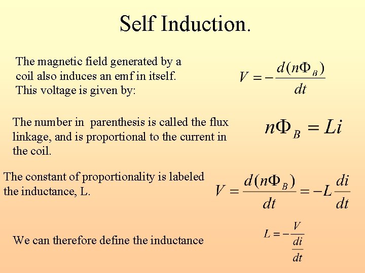 Self Induction. The magnetic field generated by a coil also induces an emf in
