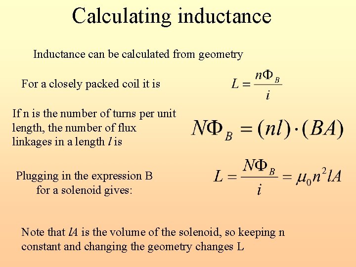 Calculating inductance Inductance can be calculated from geometry For a closely packed coil it