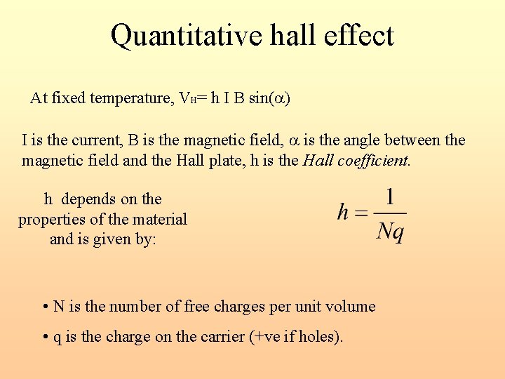 Quantitative hall effect At fixed temperature, VH= h I B sin( ) I is