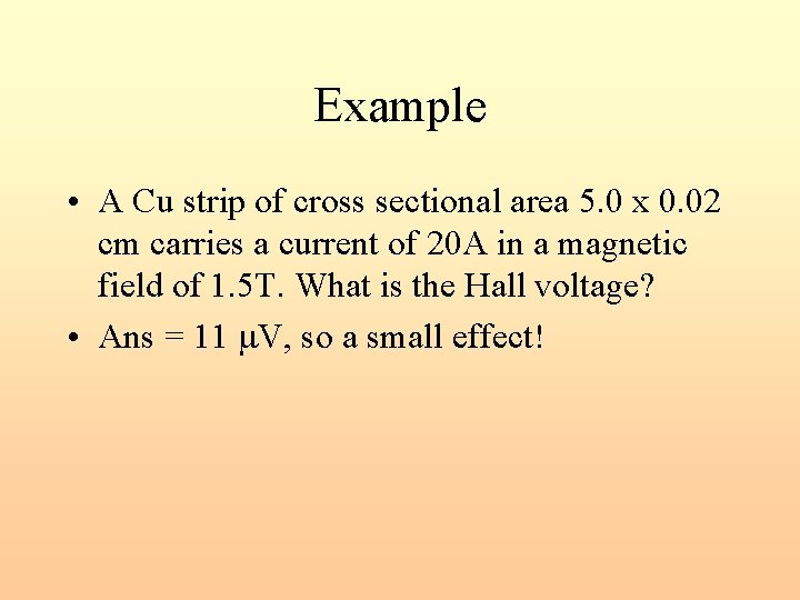 Example • A Cu strip of cross sectional area 5. 0 x 0. 02