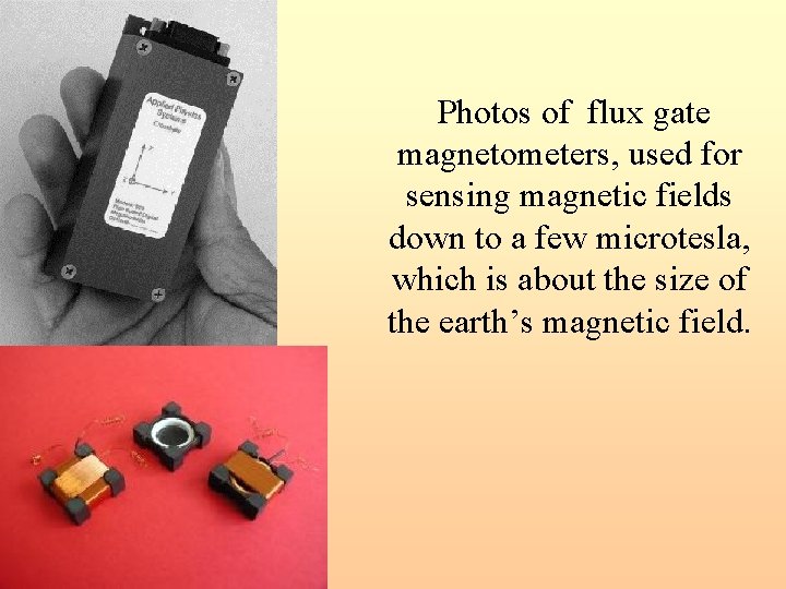 Photos of flux gate magnetometers, used for sensing magnetic fields down to a few