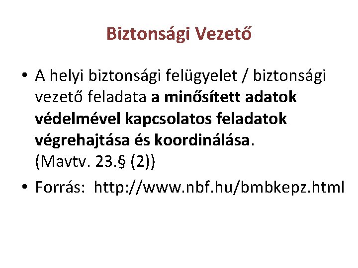 Biztonsági Vezető • A helyi biztonsági felügyelet / biztonsági vezető feladata a minősített adatok