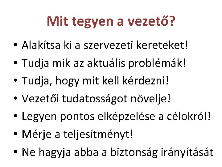 Mit tegyen a vezető? • • Alakítsa ki a szervezeti kereteket! Tudja mik az