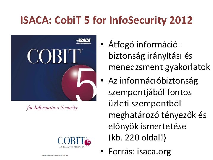 ISACA: Cobi. T 5 for Info. Security 2012 • Átfogó információbiztonság irányítási és menedzsment
