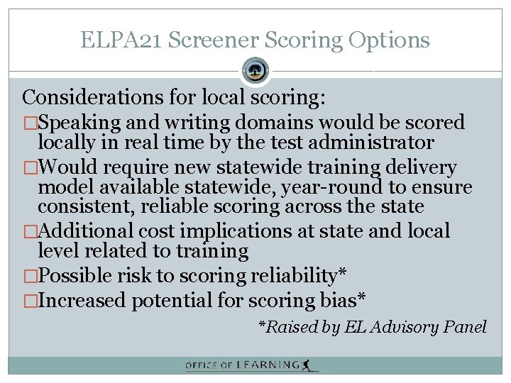 ELPA 21 Screener Scoring Options Considerations for local scoring: �Speaking and writing domains would