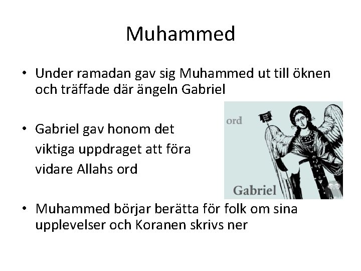 Muhammed • Under ramadan gav sig Muhammed ut till öknen och träffade där ängeln