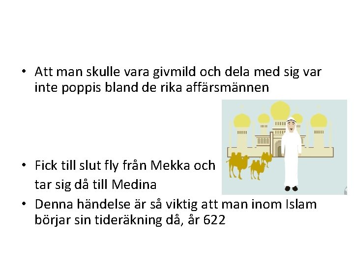  • Att man skulle vara givmild och dela med sig var inte poppis