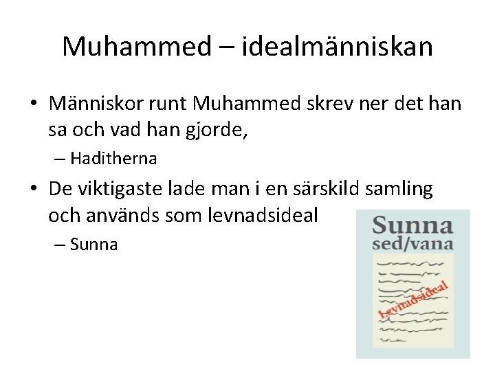 Muhammed – idealmänniskan • Människor runt Muhammed skrev ner det han sa och vad