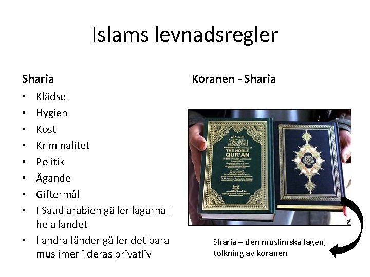 Islams levnadsregler Sharia Klädsel Hygien Kost Kriminalitet Politik Ägande Giftermål I Saudiarabien gäller lagarna