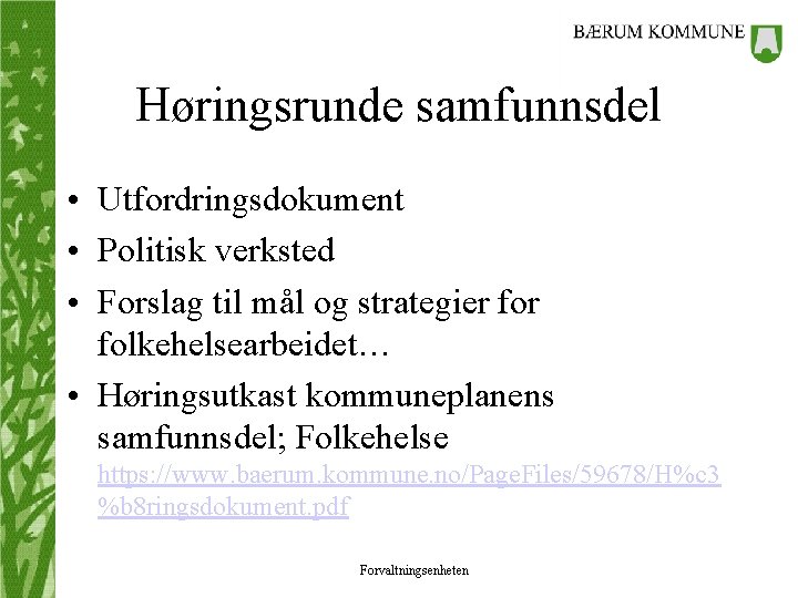 Høringsrunde samfunnsdel • Utfordringsdokument • Politisk verksted • Forslag til mål og strategier folkehelsearbeidet…